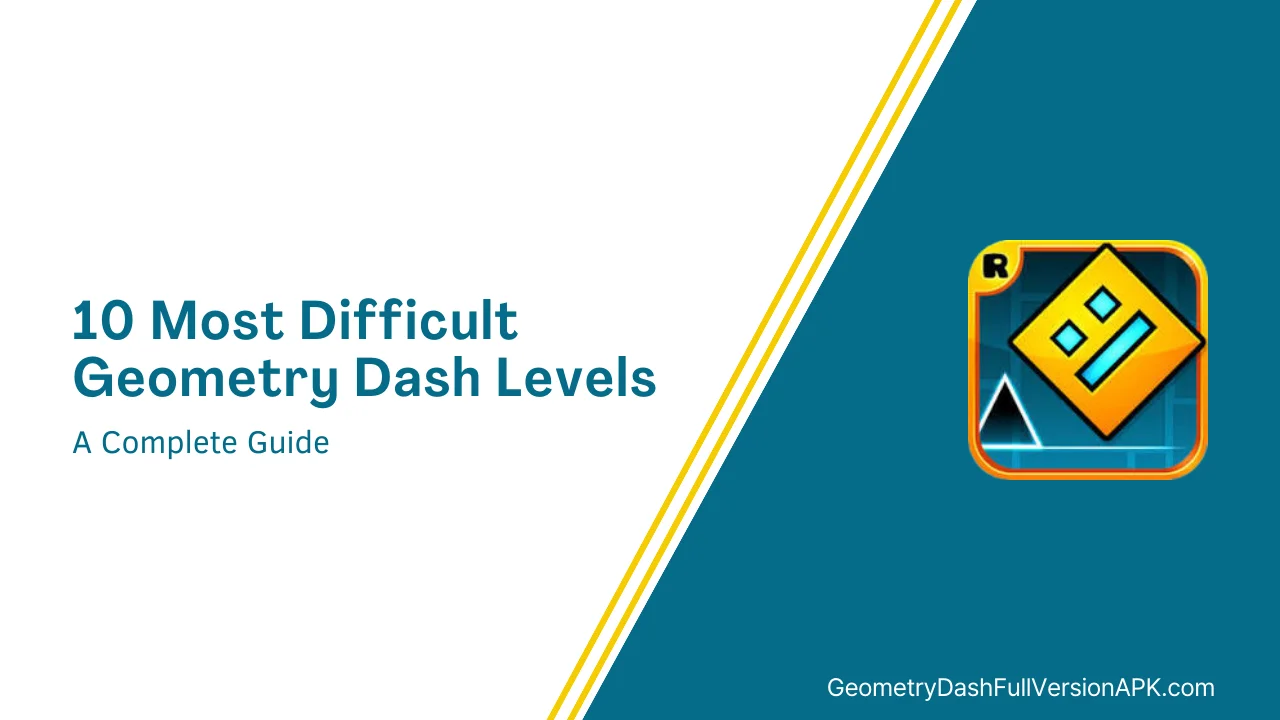 10 Most Difficult Geometry Dash Levels